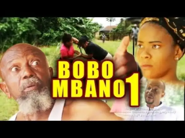 Video: Bobo Nbano 1 - Latest 2018 Nigerian Igbo Movies